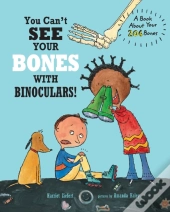You Can'T See Your Bones With Binoculars!