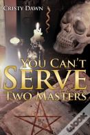 You Can'T Serve Two Masters