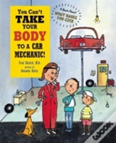 You Can'T Take Your Body To A Car Mechanic