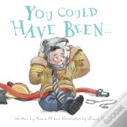 You Could Have Been...