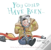 You Could Have Been...