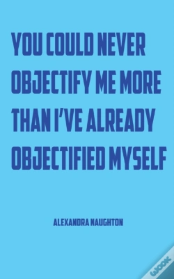 Capa do artigo You Could Never Objectify Me More Than I'Ve Already Objectified Myself