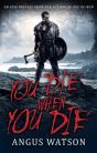 You Die When You Die - Preview