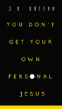 You Don'T Get Your Own Personal Jesus - Preview