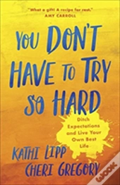 You Dont Have To Try So Hard