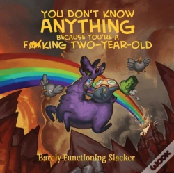 Capa do artigo You Don'T Know Anything Because You'Re A F*Cking Two-Year-Old