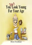You Don'T Look Young For Your Age