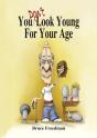 You Don'T Look Young For Your Age - Preview