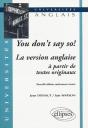 You Don'T Say So ! La Version Anglaise À Partir De Textes Originaux - Preview