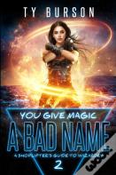 You Give Magic A Bad Name