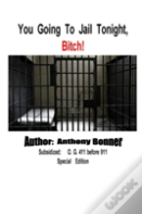 You Going To Jail Tonight, Bitch!