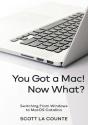 You Got A Mac! Now What?: Switching From - Preview