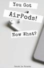 You Got Airpods! Now What? - Preview