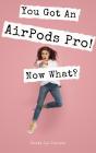 You Got An Airpod Pro! Now What? - Preview