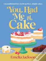 You Had Me At Cake
