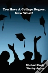 You Have A College Degree, Now What?