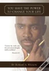 You Have The Power To Change Your Life