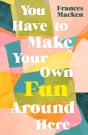 You Have To Make Your Own Fun Around Here - Preview