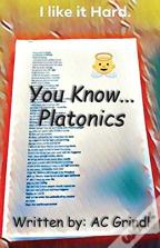 You Know... Platonics