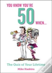 You Know You'Re 50 When...