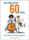 You Know You'Re 60 When...