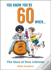 You Know You'Re 60 When...