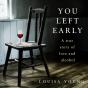 You Left Early - Preview