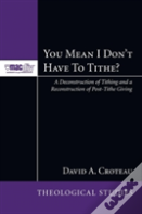 You Mean I Don'T Have To Tithe?