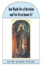 You Might Be A Christian And Not Even Kn - Preview
