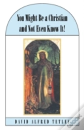 You Might Be A Christian And Not Even Kn