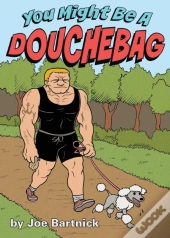 You Might Be A Douchebag