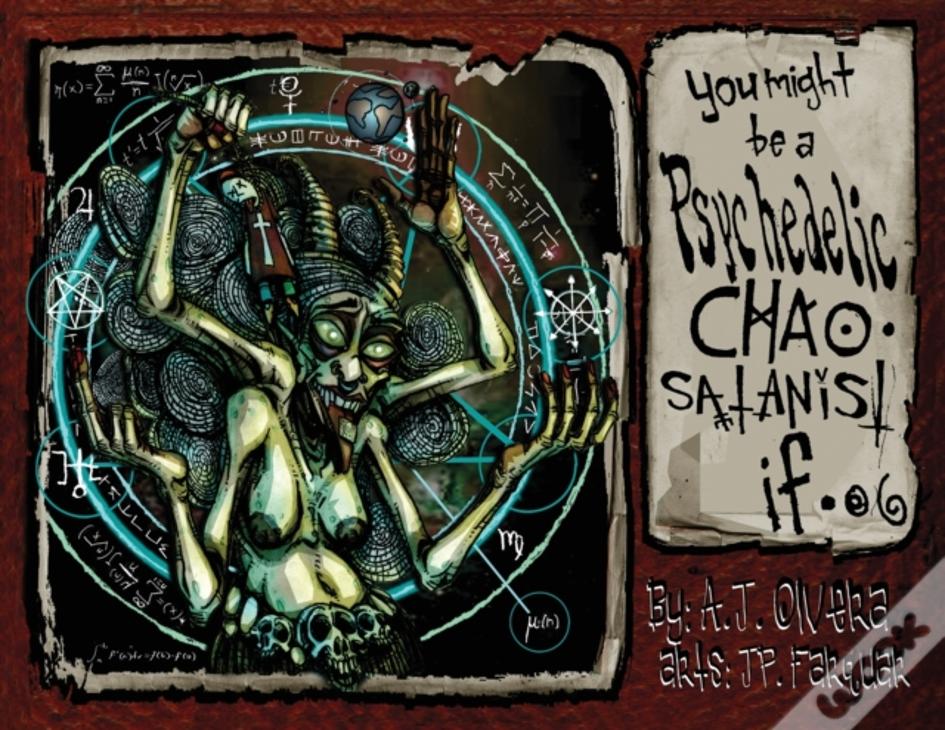 You Might Be A Psychedelic Chaosatanist If...