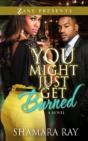 You Might Just Get Burned - Preview