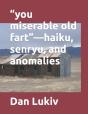 You Miserable Old Fart -Haiku, Senryu, - Preview