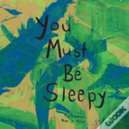 You Must Be Sleepy