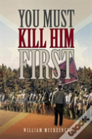You Must Kill Him First