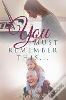 You Must Remember This...