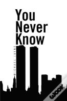 You Never Know