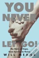 You Never Let Go!