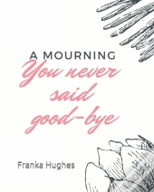 You Never Said Good-Bye
