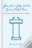 You Never Step Into The Same Pulpit Twice