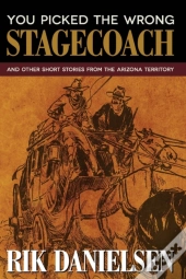 You Picked The Wrong Stagecoach: And Oth