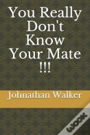 You Really Don'T Know Your Mate !!!