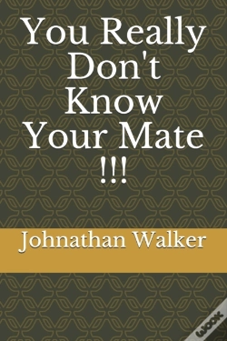 Capa do artigo You Really Don'T Know Your Mate !!!