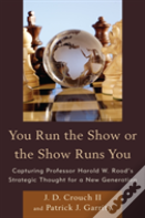 You Run The Show Or The Show Runs You