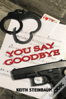 You Say Goodbye