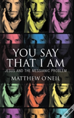 Capa do artigo You Say That I Am - Jesus And The Messianic Problem