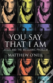 Capa do artigo You Say That I Am - Jesus And The Messianic Problem