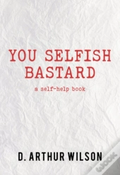 You Selfish Bastard