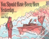 You Should Have Been Here Yesterday